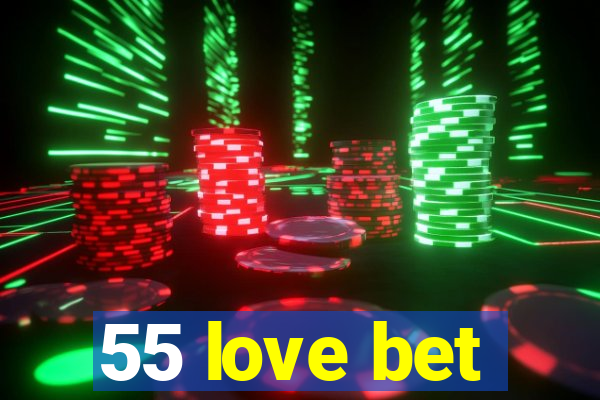 55 love bet